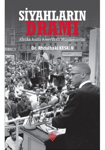 Siyahların Dramı Afrika Asıllı Amerikalı Müslümanlar - Abdulbaki Keskin - Türkiye Diyanet Vakfı Yayınları
