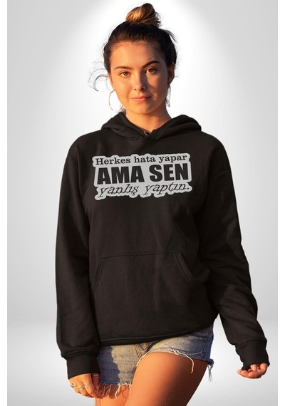Herkes Hata Yapar Ama Sen Yanlış Yaptın Yazılı Kadın Erkek Siyah Kapüşonlu Sweatshirt Hoodie Siyah