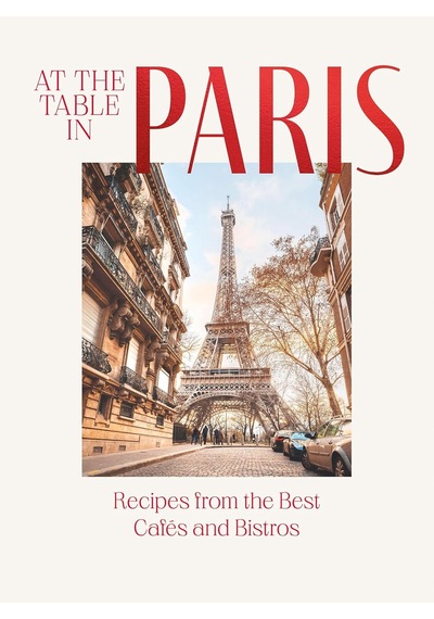 At The Table İn Paris: Recipes From The Best Cafés And Bistros