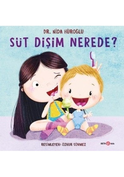 Süt Dişim Nerede? - Nida Hüroğlu - Beta Kids