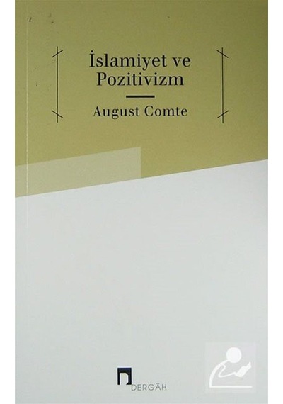 İslamiyet ve Pozitivizm - Auguste Comte - Dergah Yayınları