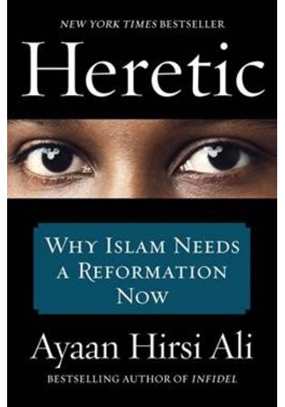 Heretic: Why Islam Needs A Reformation Now (Paperback) 9780062333940