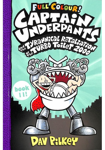 Captain Underpants And The Tyrannical Retaliation Of The Turbo Toilet