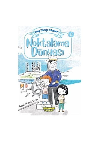 Genç Türkçe Yolcuları - Noktalama Dünyası / Seyit Ahmet Uzun