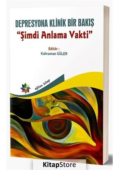 Depresyona Klinik Bir Bakış  - Şimdi Anlama Vakti - Eğiten Kitap