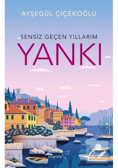 Yankı-Sensiz Geçen Yıllarım - Ayşegül Çiçekoğlu - Müptela Yayınları