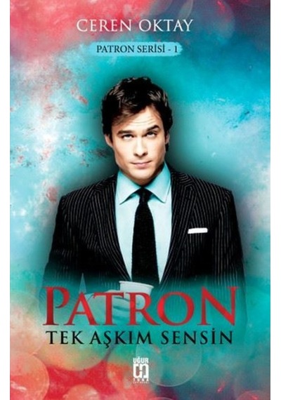 Patron-Tek Aşkım Sensin - Ceren Oktay - Uğur Tuna Yayınları