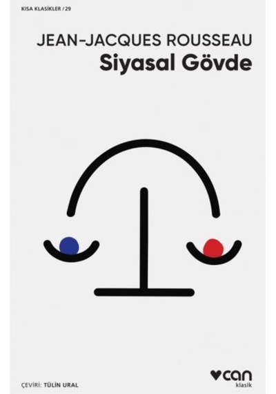 Siyasal Gövde - Kısa Klasikler 29 - Jean Jacques Rousseau - Can Yayınları