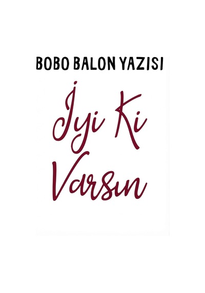 Bobo Balon Yazısı Renkli Transfer Folyo Yazı İyi Ki Varsın-bordo