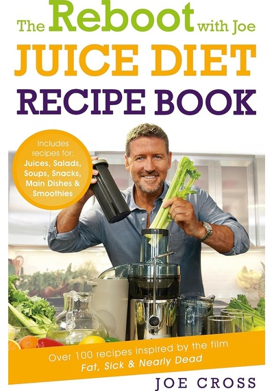 The Reboot With Joe Juice Diet Recipe Book: Over 100 Recipes İnspired By The Film 'fat, Sick & Nearly Dead'