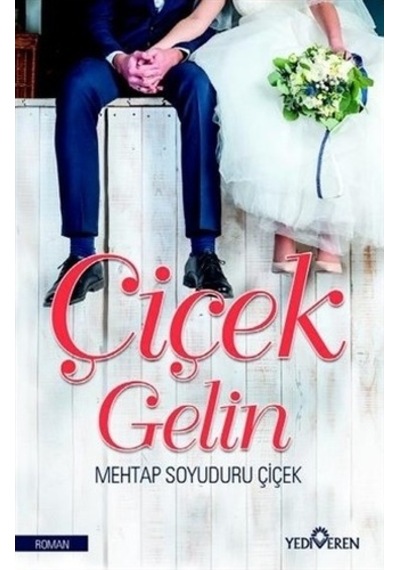 Çiçek Gelin - Mehtap Soyuduru Çiçek - Yediveren Yayınları