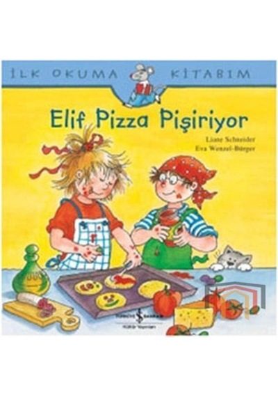 Elif Pizza Yapıyor: İlk Okuma Kitabım