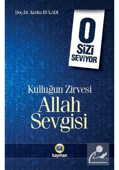 O Sizi Seviyor - Kulluğun Zirvesi Allah Sevgisi - Kerim Buladı - Kayıhan Yayınları