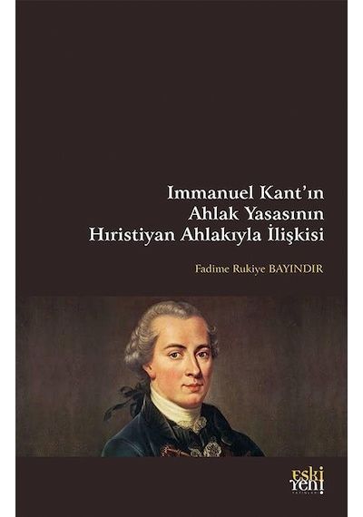Immanuel Kant'ın Ahlak Yasasının Hıristiyan Ahlakıyla İlişkisi...