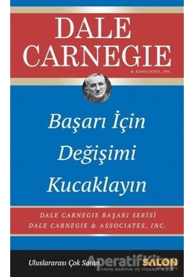 Başarı İçin Değişimi Kucaklayın - Dale Carnegie - Salon Yayınları
