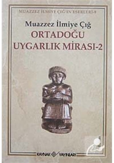 Ortadoğu Uygarlık Mirası -2- / Muazzez İlmiye Çığ