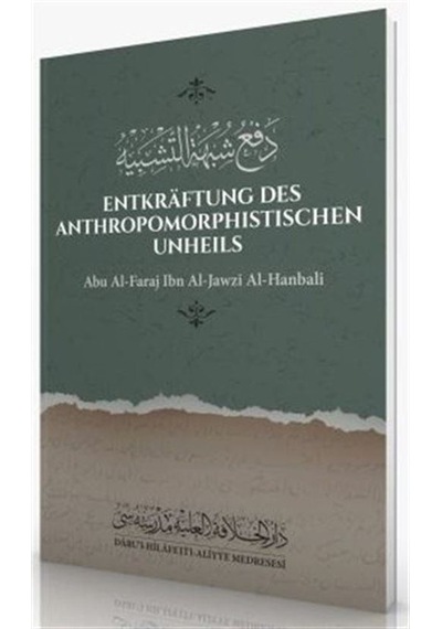 Entkraftung Des Anthropomorphistischen Unheils - Ebul Ferec İbnu’l Cevzi - Darul Hilafetil Aliyye Medresesi