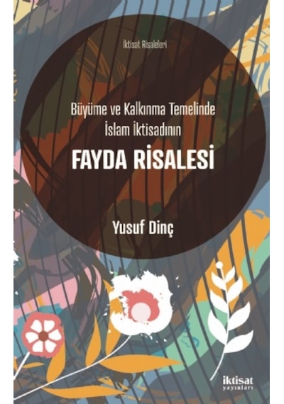 Büyüme ve Kalkınma Temelinde İslam İktisadının Fayda Risalesi  - Yusuf Dinç  - İktisat Yayınları