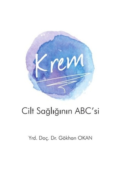 Krem - Cilt Sağlığı'nın ABC'si - Gökhan Okan - Pusula Yayınevi