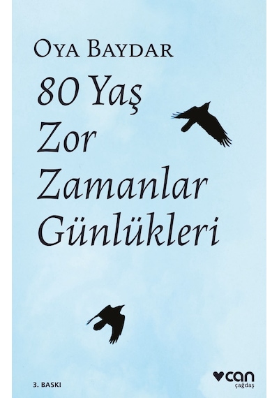 80 Yaş Zor Zamanlar Günlükleri - Oya Baydar - Can Yayınları