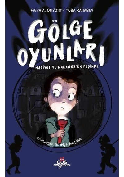 Gölge Oyunları - Hacivat ve Karagözün Peşinde - Meva A. Önyurt -  Tuba Karabey - Düş Değirmeni