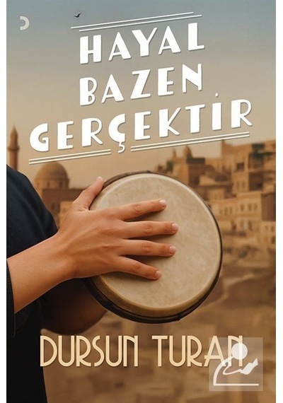 Hayal Bazen Gerçektir / Dursun Turan