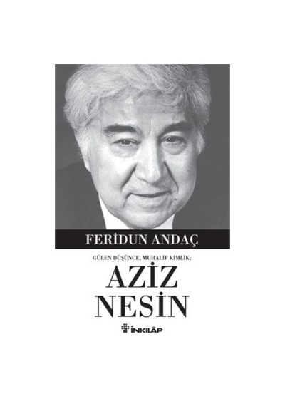 Gülen Düşüce Muhalif Kimlik Aziz Nesin - Feridun Andaç - İnkılap Kitabevi