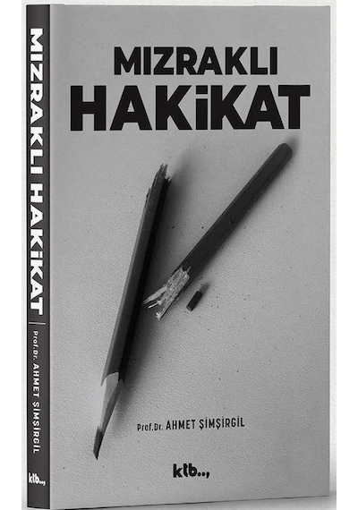 Mızraklı Hakikat / Prof.Dr. Ahmet Şimşirgil