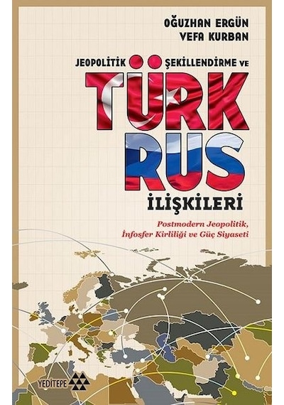 Jeopolitik Şekillendirme ve Türk Rus İlişkileri - Vefa Kurban -  Oğuzhan Ergün - Yeditepe Yayınevi