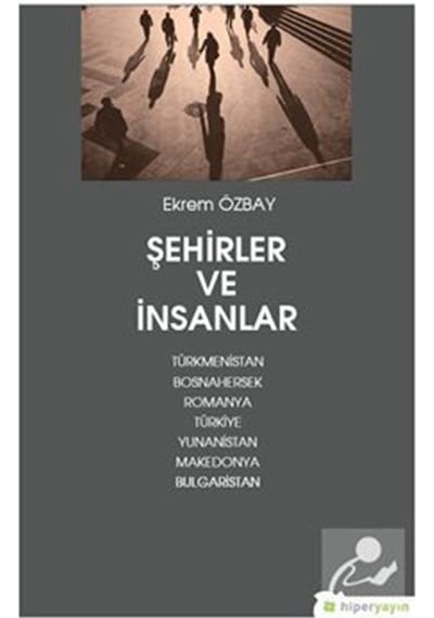 Şehirler ve İnsanlar - Ekrem Özbay - Hiperlink