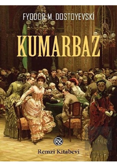 Kumarbaz - Fyodor Mihayloviç Dostoyevski - Remzi Kitabevi