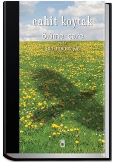 Ölüme Çare Ya Da Şen Maneviyat - Cahit Koytak - Timaş Yayınları