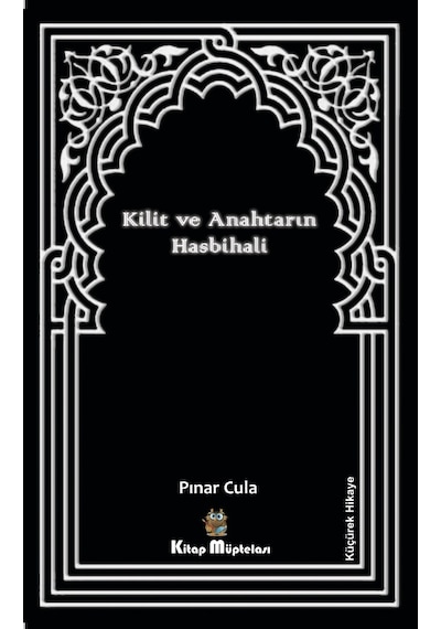 Kilit ve Anahtarın Hasbihali - Pınar Cula - Kitap Müptelası Yayınları