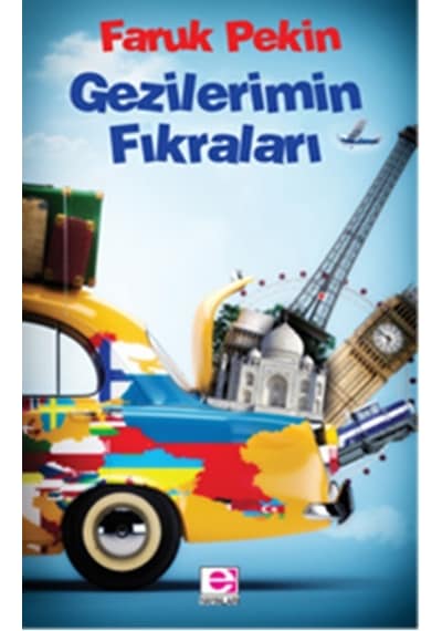 Gezilerimin Fıkraları - Faruk Pekin - E Yayınları