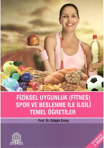 Fiziksel Uygunluk Spor ve Beslenme İle İlgili Temel Öğretiler - Gülgün Ersoy - Ankara Nobel Tıp