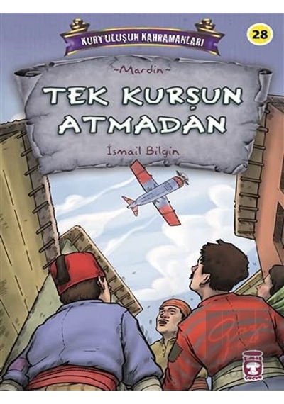 Tek Kurşun Atmadan - Kurtuluşun Kahramanları 3 Timaş Çocuk  -  Timaş Çocuk