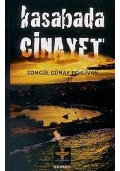Kasabada Cinayet - Songül Günay Pehlivan - Enki Yayınları
