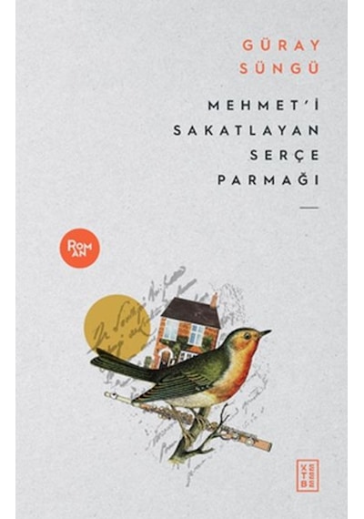 Mehmet'i Sakatlayan Serçe Parmağı - Güray Süngü - Ketebe