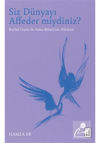 Siz Dünyayı Affeder Miydiniz / Rachel Corrie İle Esma Biltaci...