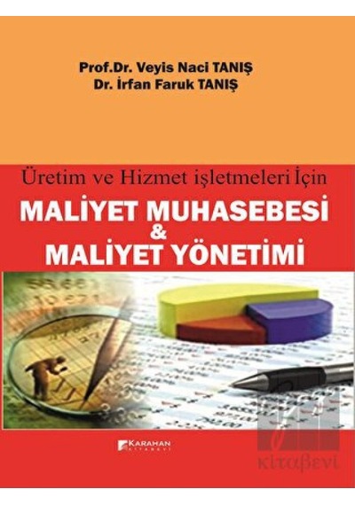 Maliyet Muhasebesi ve Maliyet Yönetimi - Üretim ve Hizmet İşletmeleri için - Veyis Naci Tanış - Karahan Kitabevi