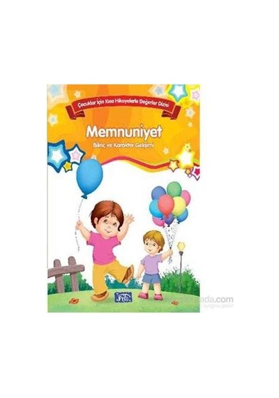 Memnuniyet Bilinç Ve Karakter Gelişimi Çocuklar İçin Kısa Hikayelerle Değerler Dizisi