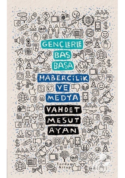 Gençlerle Baş Başa: Habercilik Ve Medya / Vahdet Mesut Ayan 9786051724287