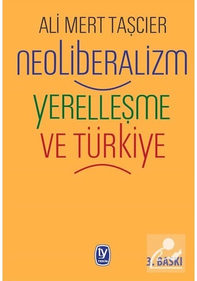 Neoliberalizm Yerelleşme ve Türkiye - Ali Mert Taşçıer - Tekin Yayınevi