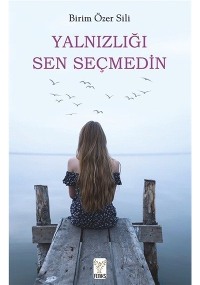 Yalnızlığı Sen Seçmedin / Birim Özer Sili