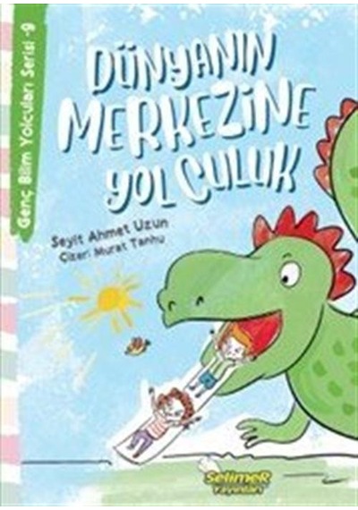 Dünyanın Merkezine Yolculuk / Genç Bilim Yolcuları Serisi 9 / ...