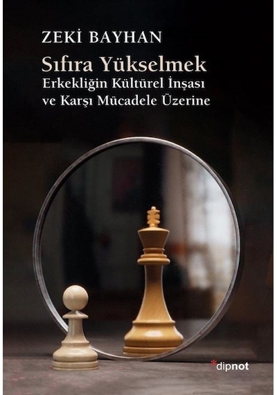 Sıfıra Yükselmek & Erkekliğin Kültürel İnşası Ve Karşı Mücadel...