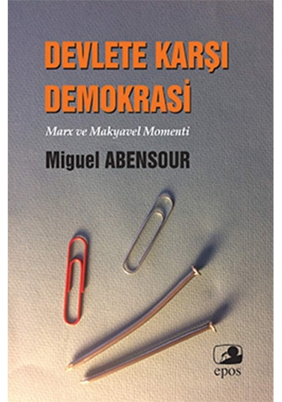 Devlete Karşı Demokrasi: Marx Ve Makyavel Momenti