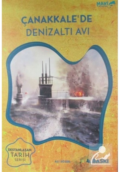 Çanakkale'De Denizaltı Avı / Destanlaşan Tarih Serisi 1 / Ali ... 9786051591032