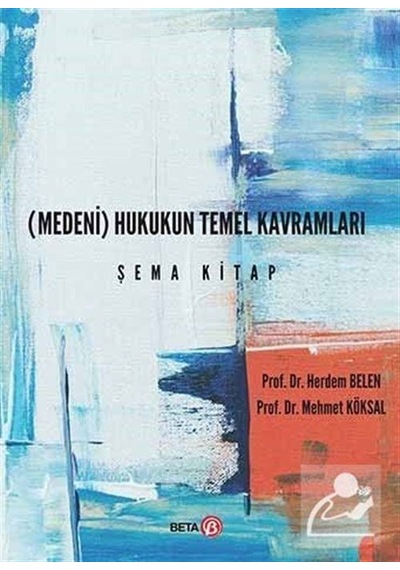 Medeni Hukukun Temel Kavramları Şema Kitap / Dr. Herdem Belen