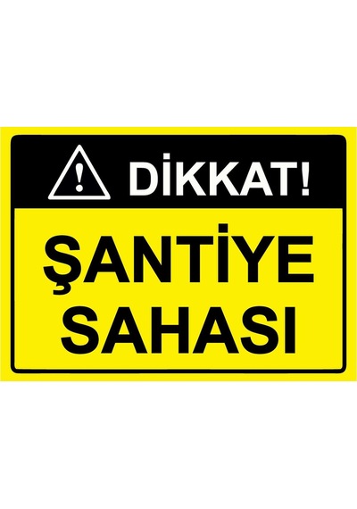 Dikkat Şantiye Sahası İsg Uyarı Levhası Pvc A3 30x42 Cm